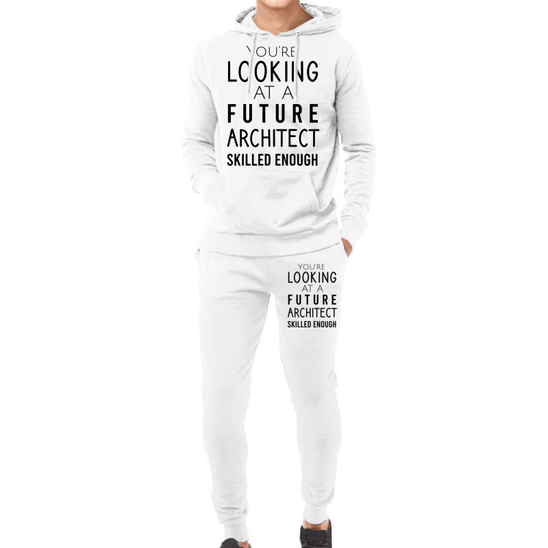 Youre Looking At A Future Architect Skilled Enough Hipster Hoodie & Jogger Set | Artistshot