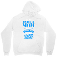 Im An Architect Mom Just Like A Normal Mom Except Much Cooler Humor Unisex Hoodie | Artistshot