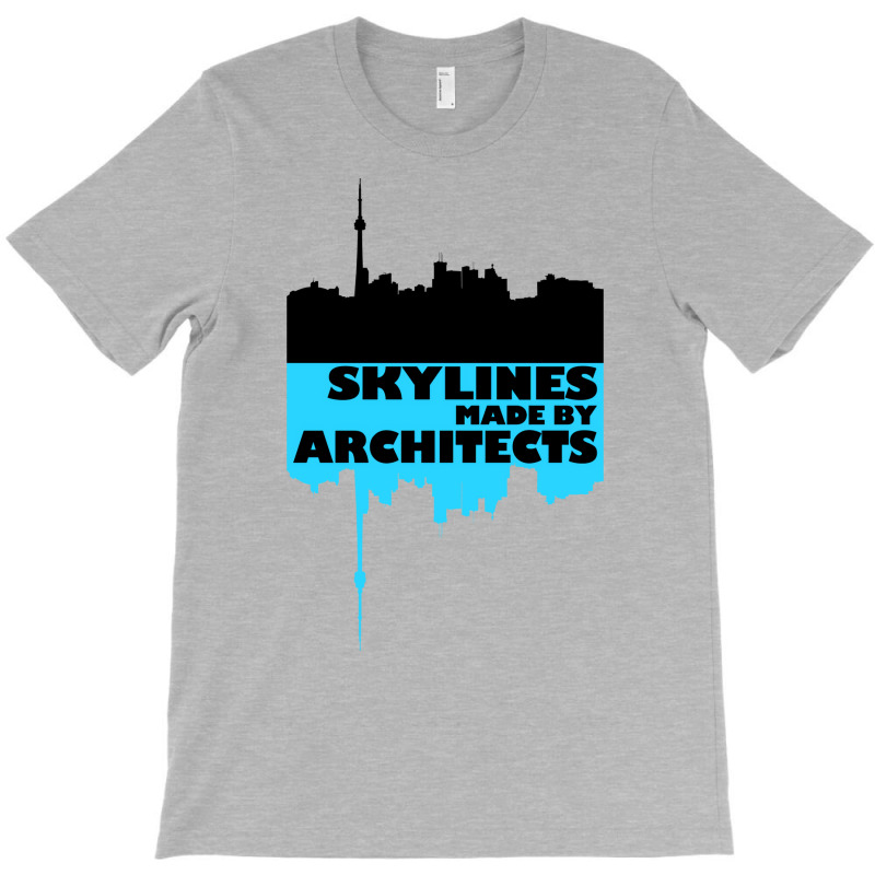 Skylines Made By Architects  Gift T-shirt | Artistshot