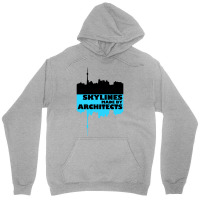 Skylines Made By Architects  Gift Unisex Hoodie | Artistshot