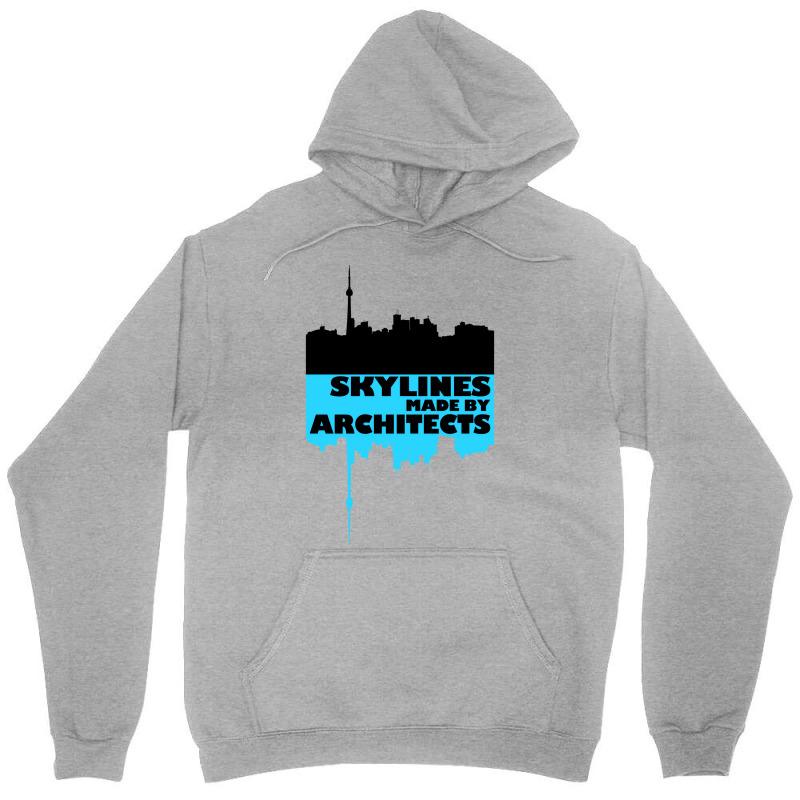 Skylines Made By Architects  Gift Unisex Hoodie | Artistshot