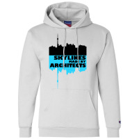 Skylines Made By Architects  Gift Champion Hoodie | Artistshot