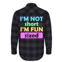 I'm Not Short I'm Fun Sized Funny Sayings T Shirt Flannel Shirt | Artistshot