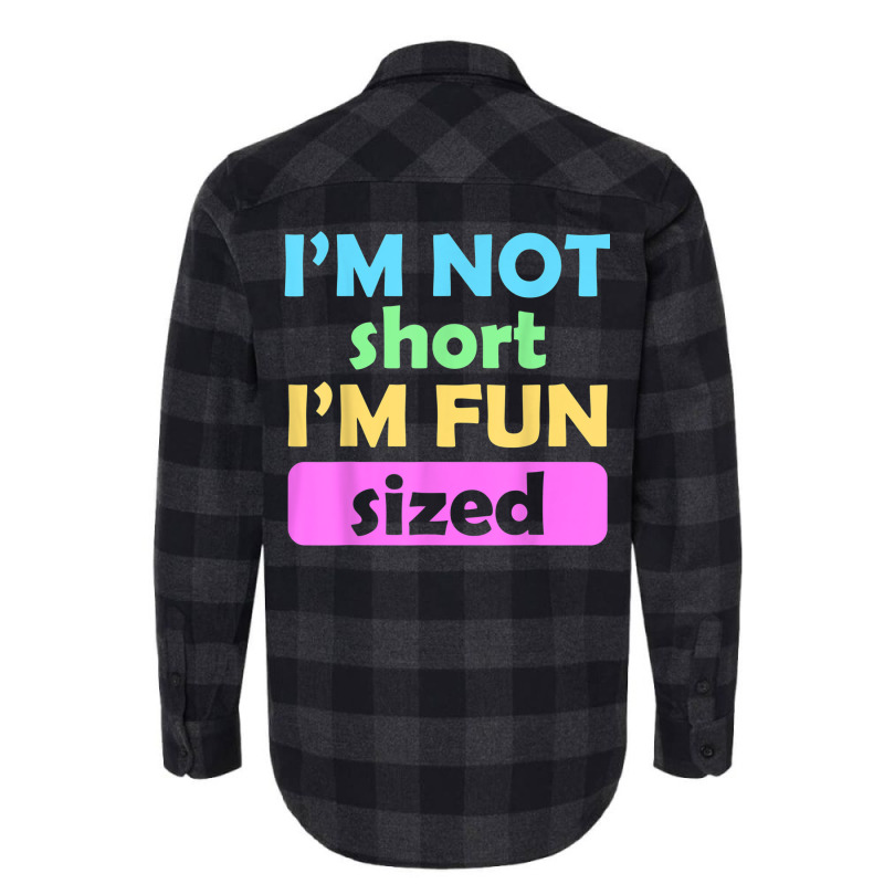 I'm Not Short I'm Fun Sized Funny Sayings T Shirt Flannel Shirt | Artistshot