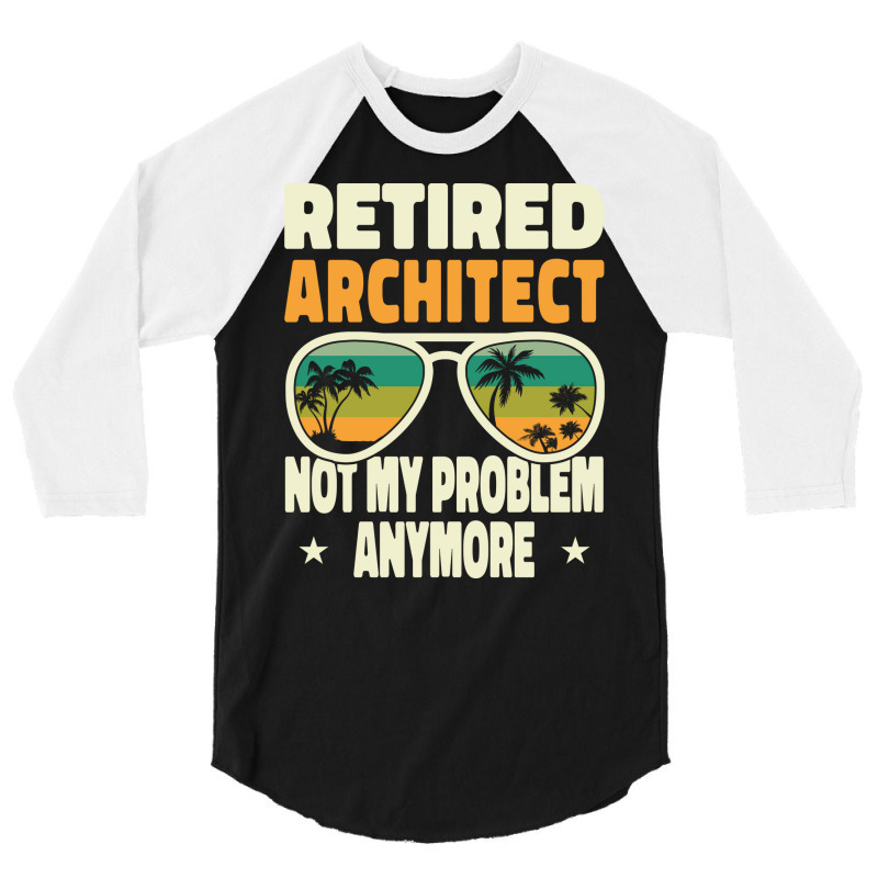 Retired Men Retired Architect Not My Problem Yellow 3/4 Sleeve Shirt | Artistshot