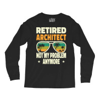 Retired Men Retired Architect Not My Problem Yellow Long Sleeve Shirts | Artistshot