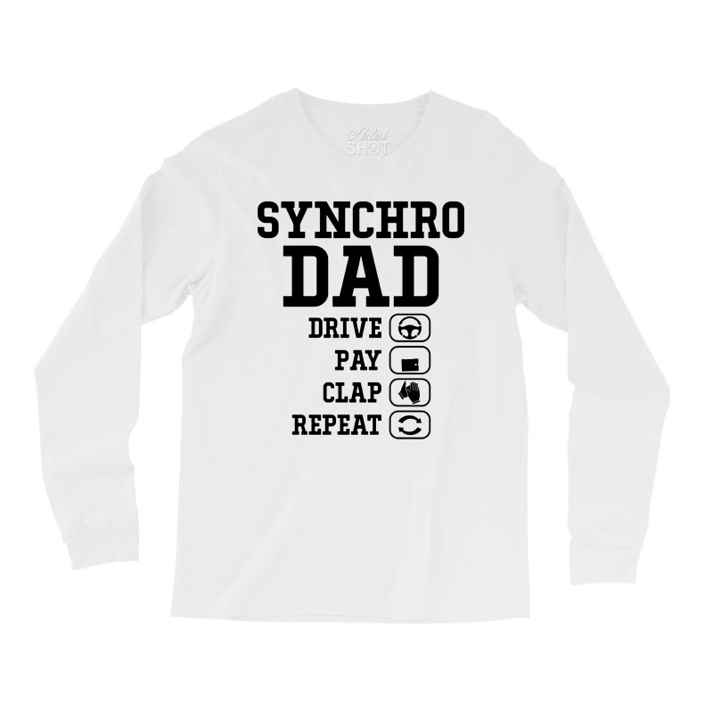 Synchro Dad Drive Pay Clap Repeat Long Sleeve Shirts | Artistshot