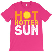 Hot Hotter Sun Sun Solar System Star T-shirt | Artistshot