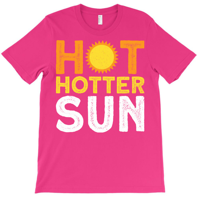 Hot Hotter Sun Sun Solar System Star T-shirt | Artistshot