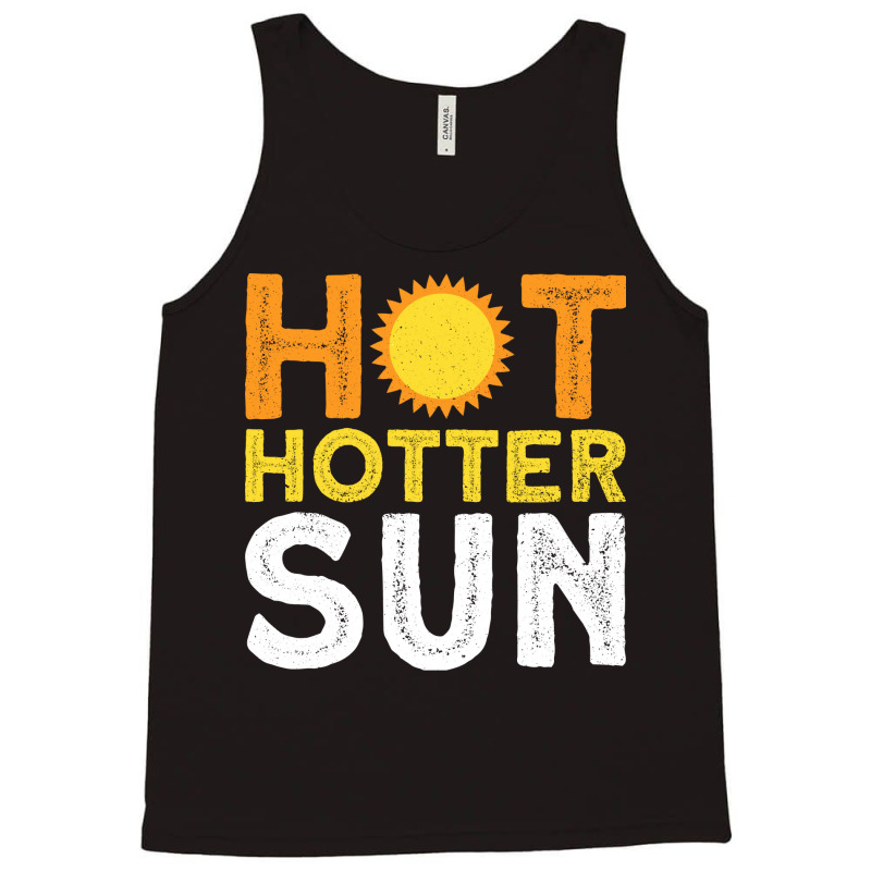 Hot Hotter Sun Sun Solar System Star Tank Top | Artistshot