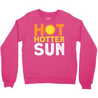 Hot Hotter Sun Sun Solar System Star Crewneck Sweatshirt | Artistshot