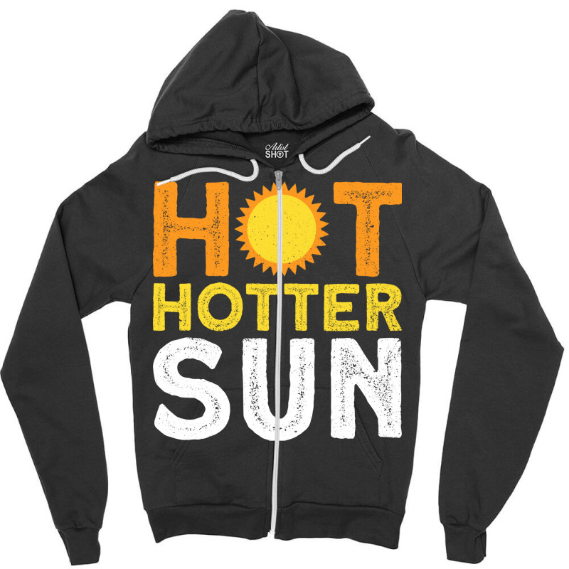 Hot Hotter Sun Sun Solar System Star Zipper Hoodie | Artistshot