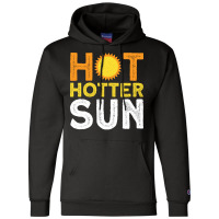 Hot Hotter Sun Sun Solar System Star Champion Hoodie | Artistshot