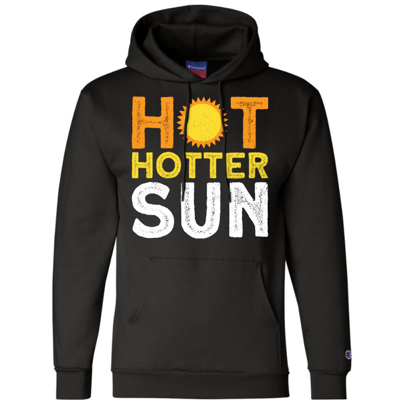 Hot Hotter Sun Sun Solar System Star Champion Hoodie | Artistshot