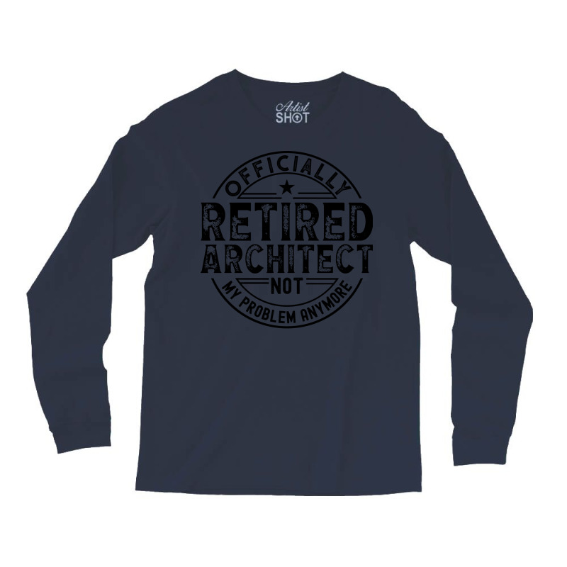 Retired Architect Nature Long Sleeve Shirts | Artistshot