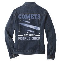 Comets Because People Suck Comet Astronomical Object Space Ladies Denim Jacket | Artistshot