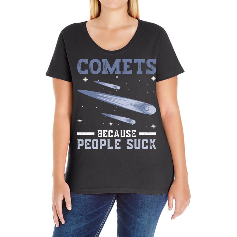 Comets Because People Suck Comet Astronomical Object Space Ladies Curvy T-Shirt by thanetsadib | Artistshot