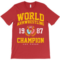 1987 World Armwrestling Champion Quote T-shirt | Artistshot