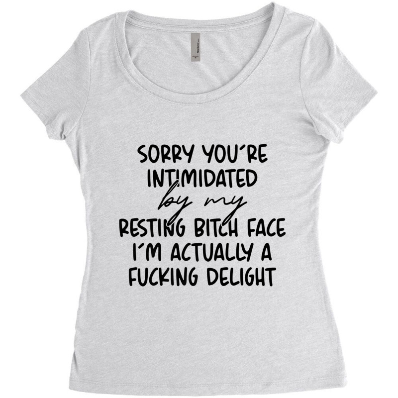 Sorry If You're Intimidated By My Resting Bitch Face Funny Premium T S Women's Triblend Scoop T-shirt by hamlerf | Artistshot