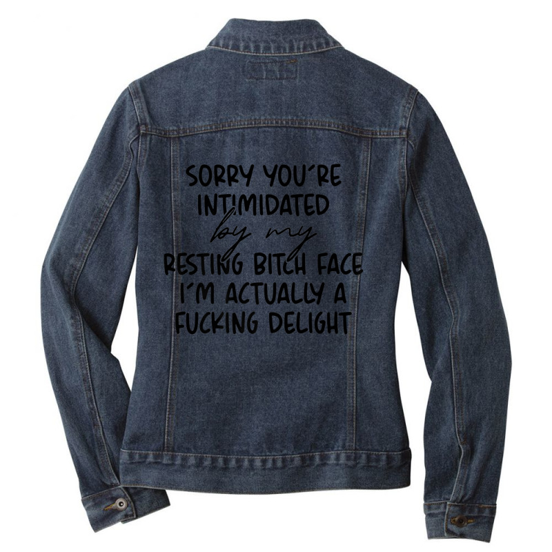 Sorry If You're Intimidated By My Resting Bitch Face Funny Premium T S Ladies Denim Jacket by hamlerf | Artistshot