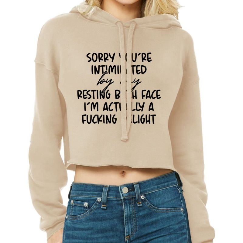 Sorry If You're Intimidated By My Resting Bitch Face Funny Premium T S Cropped Hoodie by hamlerf | Artistshot