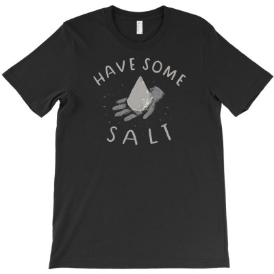 Have Some Salt T-shirt Designed By Helmi Saputra