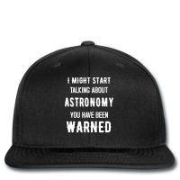 I Might Start Talking About Astronomy Funny Design Hipster Printed Hat | Artistshot