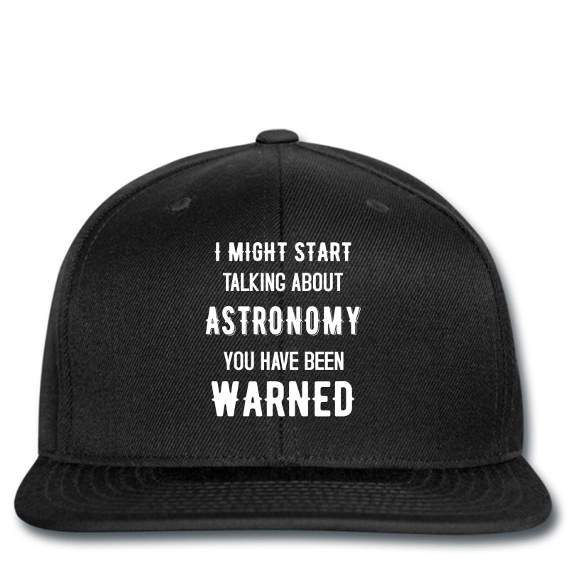 I Might Start Talking About Astronomy Funny Design Hipster Printed Hat | Artistshot