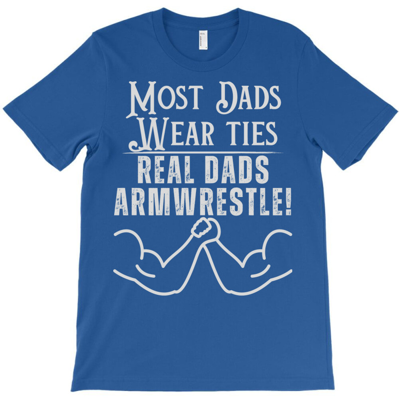 Most Dads Wear Ties Real Dads Armwrestle Red T-shirt | Artistshot