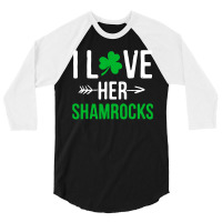 I Love Her Shamrocks 3/4 Sleeve Shirt | Artistshot