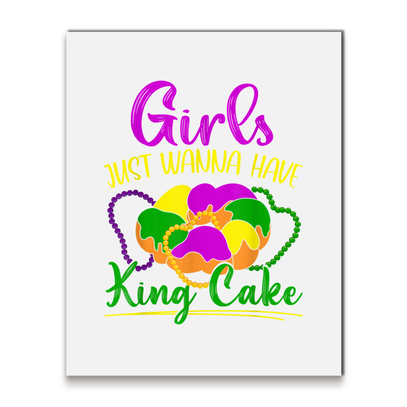 Girls Just Wanna Have King Cake Costume Mardi Gras Festival T Shirt Metal Print Vertical | Artistshot