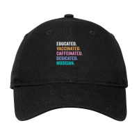 Educated Vaccinated Caffeinated Dedicated Musician Shirt Adjustable Cap | Artistshot