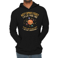 Astrophysicist I Solve Problems Funny Astronomical Science Love Lightweight Hoodie | Artistshot