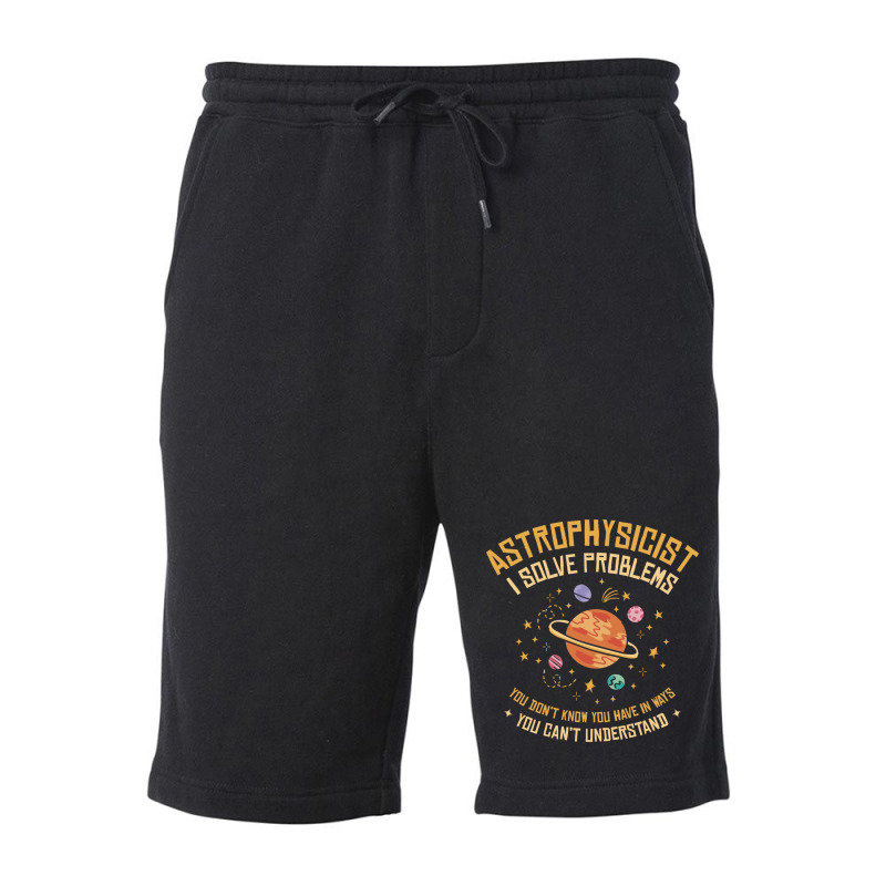 Astrophysicist I Solve Problems Funny Astronomical Science Love Fleece Short | Artistshot