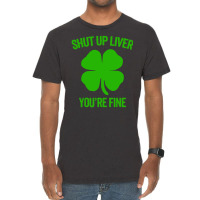 Shut Up Liver Youre Fine Vintage T-shirt | Artistshot