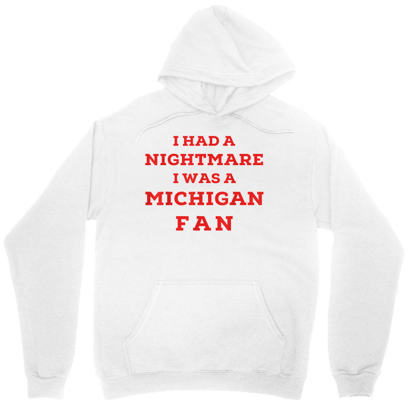 Ohio Beat Michigan, I Had A Nightmare I Was A Michigan Fan T Shirt Unisex Hoodie | Artistshot