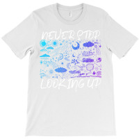 Galaxy Never Stop Looking Up Astronomy Trending T-shirt | Artistshot