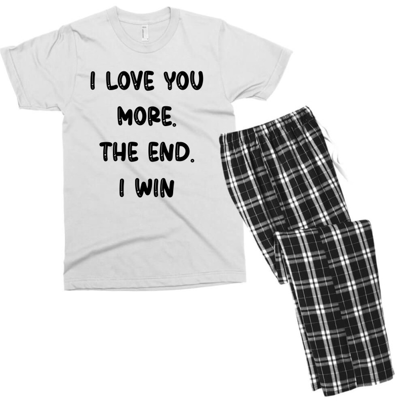 I Love You More The End I Win Men's T-shirt Pajama Set | Artistshot