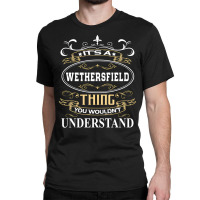 Artistshot Trending Wethersfield America American City Support You Wou Classic T-shirt | Artistshot