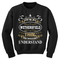 Artistshot Trending Wethersfield America American City Support You Wou Youth Sweatshirt | Artistshot