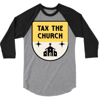 Tax The Church Anti Megachurch 3/4 Sleeve Shirt | Artistshot