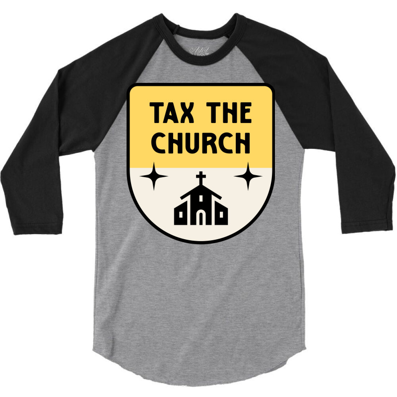 Tax The Church Anti Megachurch 3/4 Sleeve Shirt | Artistshot