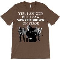 Yes I Am Old But I Saw Sawyer Brown On Stage T T-shirt | Artistshot