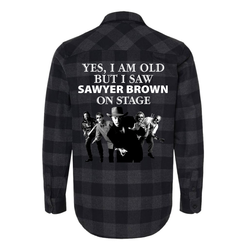 Yes I Am Old But I Saw Sawyer Brown On Stage T Flannel Shirt | Artistshot