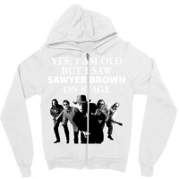 Yes I Am Old But I Saw Sawyer Brown On Stage T Zipper Hoodie | Artistshot