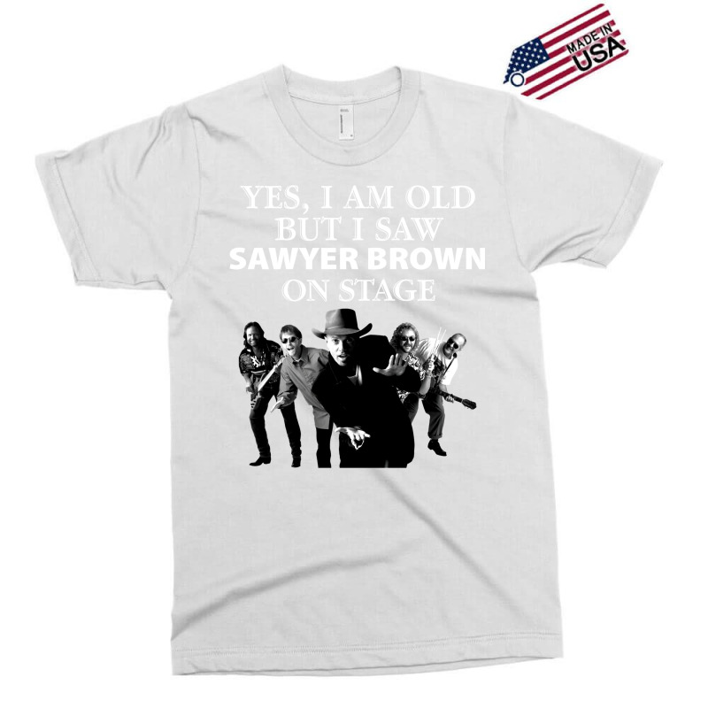 Yes I Am Old But I Saw Sawyer Brown On Stage T Exclusive T-shirt | Artistshot