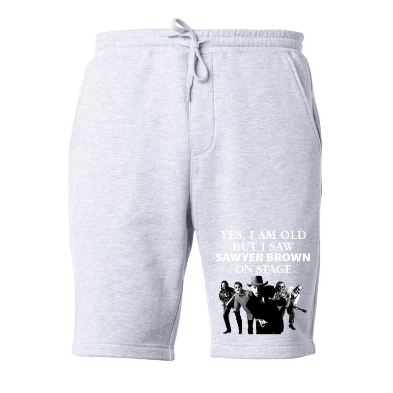 Yes I Am Old But I Saw Sawyer Brown On Stage T Fleece Short | Artistshot