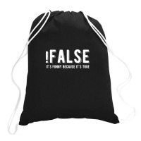 !false It's Funny Because It's True  Funny Programming Jokes  Dark Col Drawstring Bags | Artistshot