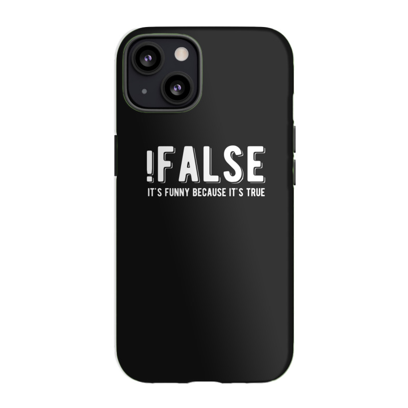 !false It's Funny Because It's True  Funny Programming Jokes  Dark Col Iphone 13 Case | Artistshot