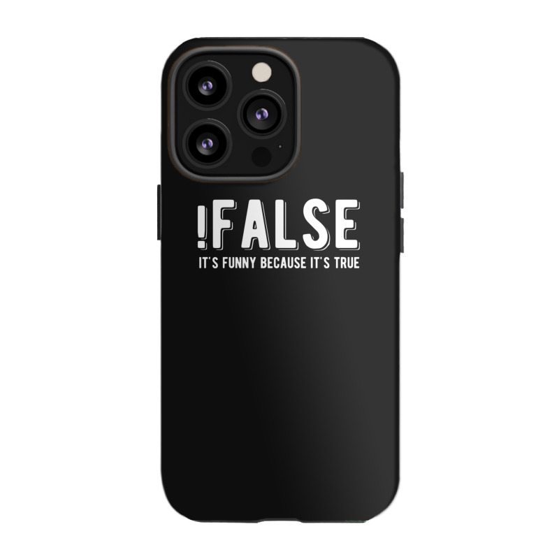 !false It's Funny Because It's True  Funny Programming Jokes  Dark Col Iphone 13 Pro Case | Artistshot